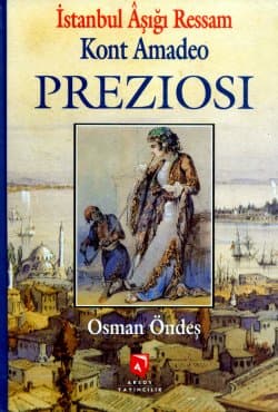 İstanbul Aşığı Ressam Kont Amadeo Preziosi