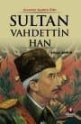 Sultan Vahdeddin Han - Çınarlar Ayakta Ölür