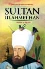 Sultan 3. Ahmet Han - Dünyaya Nizam Verenler
