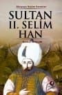 Sultan 2. Selim Han - Dünyaya Nizam Verenler