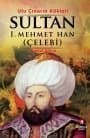Sultan 1. Mehmet Han (Çelebi) - Ulu Çınarın Kökleri