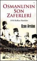 Osmanlının Son Zaferleri 1918 Kafkas Harekâtı