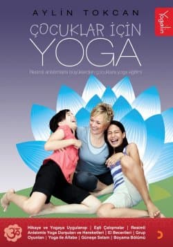 Çocuklar İçin Yoga Resimli Anlatımlarla Yoga Eğitimi