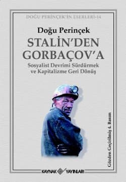 Stalin`den Gorbaçov`a Sosyalist Devrimi Sürdürmek ve Kapitalizme Geri Dönüş