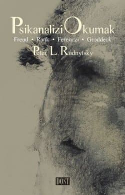 Psikanalizi Okumak - Freud, Rank, Ferencsi, Groddeck