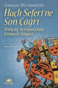 Haçlı Seferine Son Çağrı-Yeniçağ Avrupasında Osmanlı İmgesi