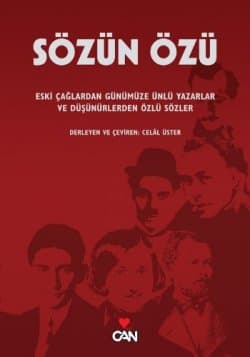 Sözün Özü, Eski Çağlardan Günümüze Ünlü Yazarlar Ve Düşünürlerden Özlü Sözler