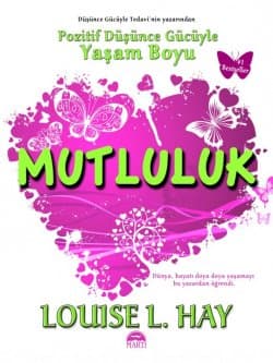 Pozitif Düşünce Gücüyle Yaşam Boyu Mutluluk