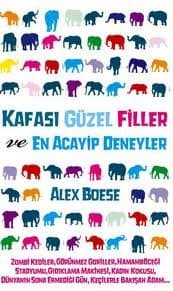 Kafası Güzel Filler ve En Acayip Deneyler