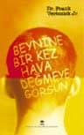 Beynine Bir Kez Hava Değmeye Görsün (Beyin Cerrahisi Öyküleri)