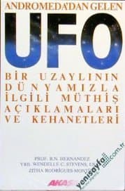 Andromeda'dan Gelen Ufo (Bir Uzaylının Dünyamızla İlgili Müthiş Açıklamaları ve Kehanetleri)