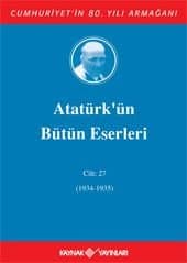 Atatürk'ün Bütün Eserleri - Cilt: 27 (1934-1935)