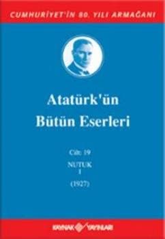 Atatürk'ün Bütün Eserleri - Cilt: 19 (Nutuk - 1: 1927)
