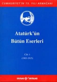 Atatürk'ün Bütün Eserleri - Cilt: 1 (1903-1915)