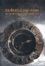 Sanayileşen Fıkıh - XIX. Asır İslam Hukuk Usulü Çalışmaları (1800- 1923)