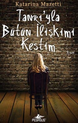 Tanrı'yla Bütün İlişkimi Kestim