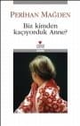 Biz Kimden Kaçıyorduk Anne