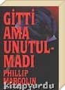 Gitti Ama Unutulmadı