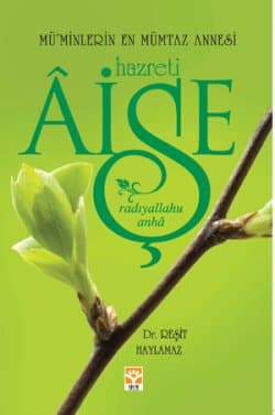 Hazreti Aişe (r.a) Mü'minlerin En Mümtaz Annesi