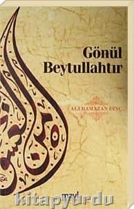 Gönül Beytullah'tır