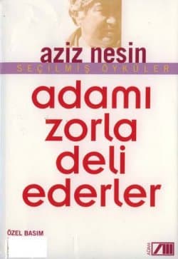 Adamı Zorla Deli Ederler