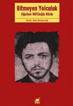 Bitmeyen Yolculuk (Oğuzhan Müftüoğlu Kitabı)