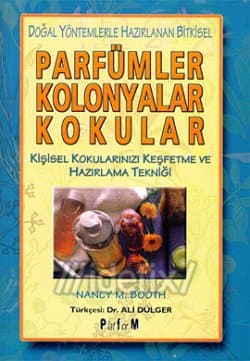 Doğal Yöntemlerle Hazırlanan Bitkisel Parfümler Kolonyalar Kokular