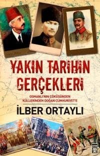 Yakın Tarihin Gerçekleri: Osmanlı'nın Çöküşünden Küllerinden Doğan Cumhuriyet'e