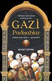 Gazi Padişahlar : İmparatorluğun Kurucuları
