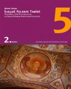 İlkçağ Felsefe Tarihi 5 - Plotinos, Yeni Platonculuk ve Erken Dönem Hıristiyan Felsefesi