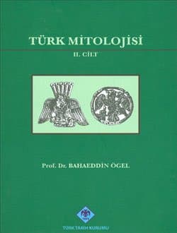 Türk Mitolojisi 2. Cilt - Kaynakları ve Açıklamaları ile Destanlar