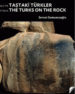Sibirya'dan Anadolu'ya Taştaki Türkler - From Siberia To Anatolia The Turks On The Rock