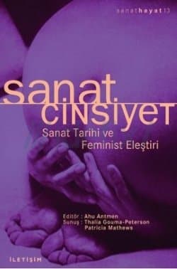 Sanat/Cinsiyet Sanat Tarihi Ve Feminist Eleştiri