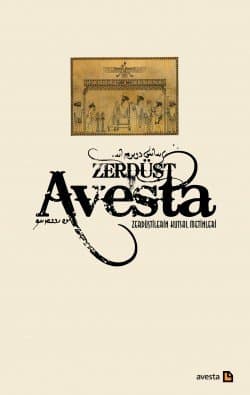 Zerdüşt Avesta (Zerdüştilerin Kutsal Metinleri)