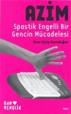 Azim: Spastik Engelli Bir Gencin Mücadelesi