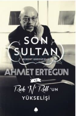 Son Sultan Ahmet Ertegün ve Rock 'N' Roll'un Yükselişi