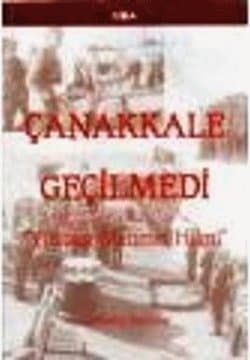 Çanakkale Geçilmedi ''Yüzbaşı Mehmet Hilmi''