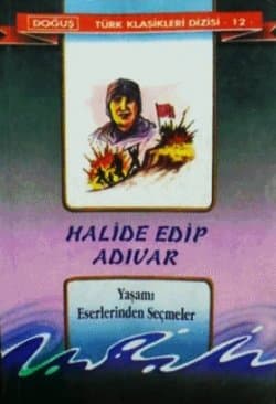 Halide Edip Adıvar Yaşamı ve Eserlerinden Seçmeler