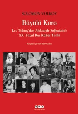 Büyülü Koro / Lev Tolstoy'dan Aleksandr Soljenitsin'e XX. Yüzyıl Rus Kültür Tarihi