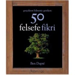 Gerçekten Bilmeniz Gereken 50 Felsefe Fikri
