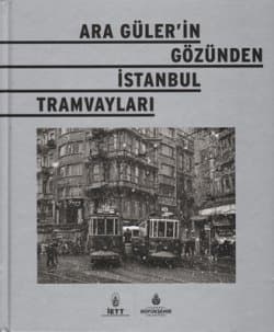 Ara Güler'in Gözünden İstanbul Tramvayları