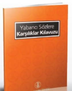 Yabancı Sözlere Karşılıklar Kılavuzu