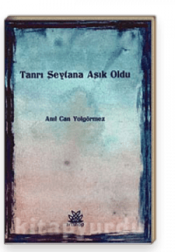 Tanrı Şeytana Aşık Oldu
