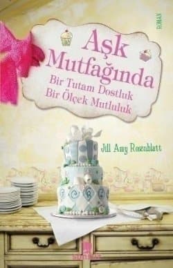 Aşk Mutfağında Bir Tutam Dostluk Bir Ölçek Mutluluk