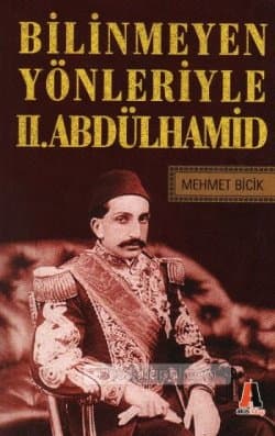 Bilinmeyen Yönleriyle II. Abdülhamid