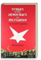 Turkey Between Democracy and Militarism - Post Kemalist Perspectives