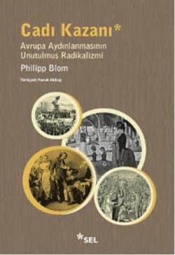 Cadı Kazanı * (Avrupa Aydınlanmasının Unutulmuş Radikalizmi)