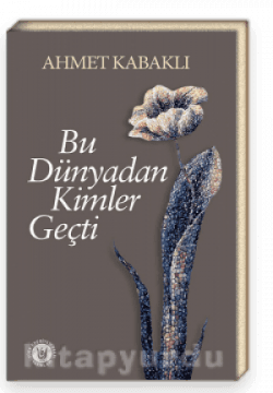 Bu Dünyadan Kimler Geçti