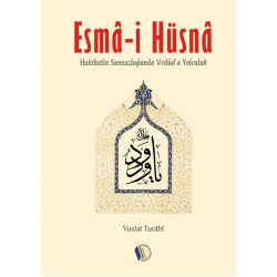 Hakikatin Sonsuzluğunda Veduda Yolculuk ESMA-İ HÜSNA