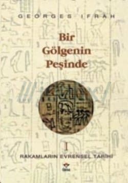 Bir Gölgenin Peşinde (Rakamların Evrensel Tarihi I)